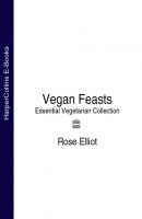Vegan Feasts: Essential Vegetarian Collection - Rose  Elliot 