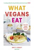 What Vegans Eat: Over 100 Simply Delicious Dishes - Brett Cobley 