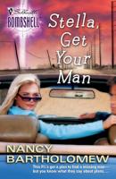 Stella, Get Your Man - Nancy  Bartholomew Mills & Boon Silhouette