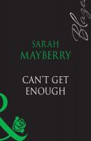 Can't Get Enough - Sarah  Mayberry 