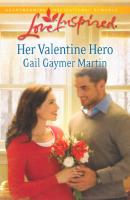 Her Valentine Hero - Gail Martin Gaymer Mills & Boon Love Inspired