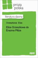 Eliza Orzeszkowa do Erazma Piltza - Eliza Orzeszkowa 
