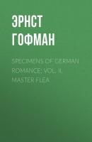 Specimens of German Romance; Vol. II. Master Flea - Эрнст Гофман 