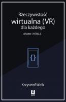 Rzeczywistość wirtualna (VR) dla każdego - Aframe i HTML 5 - Krzysztof Wołk 