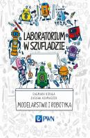 Laboratorium w szufladzie Modelarstwo i robotyka - Zasław Adamaszek 