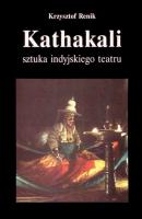 Kathakali - sztuka indyjskiego teatru - Krzysztof Renik 