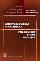 Anestezjologia położnicza - Zdzisław Kruszyński WYKŁADY Z ANESTEZJOLOGII I INTENSYWNEJ TERAPII