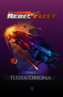 Rebel Fleet. Tom 2. Flota Oriona - B.V. Larson Rebel fleet