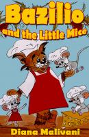 Bazilio and the Little Mice - Diana Malivani 