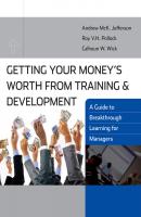 Getting Your Money's Worth from Training and Development - Roy V. H. Pollock 
