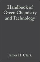 Handbook of Green Chemistry and Technology - James Clark H. 