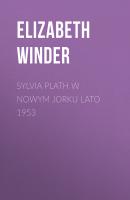 Sylvia Plath w Nowym Jorku Lato 1953 - Elizabeth  Winder 