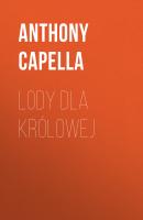 Lody dla królowej - Anthony  Capella 
