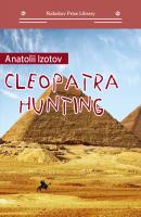 Cleopatra Hunting - Анатолий Изотов Nabokov Prize Library
