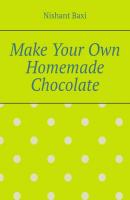 Make Your Own Homemade Chocolate - Nishant Baxi 
