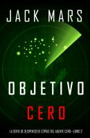 Objetivo Cero  - Джек Марс La Serie de Suspenso De Espías del Agente Cero