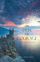 Un Prix de Courage  - Морган Райс L'anneau Du Sorcier