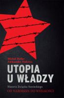 Utopia u władzy Historia Związku Sowieckiego Tom 1 Od narodzin do wielkości (1914-1939) - Michał Heller 