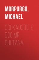 Cockadoodle Doo Mr Sultana - Michael  Morpurgo 