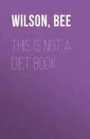 This Is Not A Diet Book - Bee  Wilson 