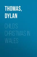 Child's Christmas In Wales - Dylan  Thomas 