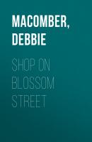 Shop on Blossom Street - Debbie Macomber Blossom Street