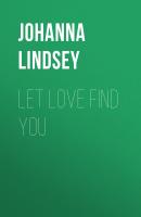 Let Love Find You - Джоанна Линдсей 