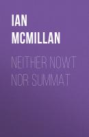 Neither Nowt Nor Summat - Ian  McMillan 