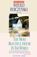 Most Beautiful House in the World - Witold  Rybczynski 