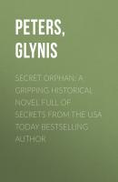 Secret Orphan: A gripping historical novel full of secrets from the USA Today bestselling author - Glynis Peters 