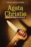 Zabójstwo Rogera Ackroyda - Agata Christie Agata Christie - Królowa Kryminału
