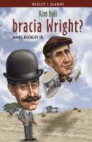 Kim byli bracia Wright? - James  Buckley Wielcy i Sławni