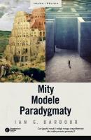 Mity, Modele, Paradygmaty - Ian G.  Barbour 