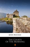 The Courts of the Morning - Buchan John 