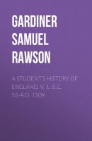 A Student's History of England, v. 1: B.C. 55-A.D. 1509 - Gardiner Samuel Rawson 