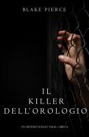 Il Killer Dell’orologio  - Блейк Пирс Un Mistero di Riley Paige