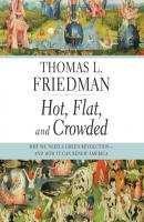Hot, Flat, and Crowded - Thomas L. Friedman 