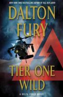 Tier One Wild - Dalton Fury A Delta Force Novel
