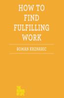 How to Find Fulfilling Work - Roman  Krznaric The School of Life
