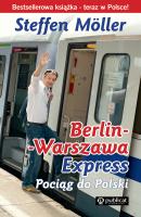 Berlin-Warszawa-Express. Pociąg do Polski - Steffen Moeller 