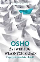 Żyj według własnych zasad - OSHO OSHO Biblioteka OSHO