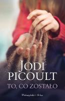To, co zostało - Jodi  Picoult Kobiety to czytają !