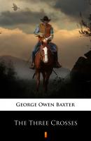The Three Crosses - George Owen Baxter 