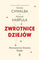 Zwrotnice dziejów - Andrzej Chwalba 