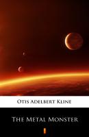 The Metal Monster - Otis Adelbert  Kline 