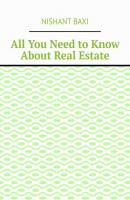 All You Need to Know About Real Estate - Nishant Baxi 