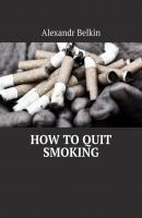How to quit smoking - Alexandr Belkin 