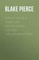 Perfect House (A Jessie Hunt Psychological Suspense Thriller-Book Three) - Blake Pierce 