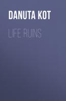 Life Ruins - Danuta Kot 