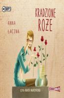 Kradzione róże - Anna Łacina 